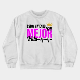 Estoy viviendo mi mejor vida Crewneck Sweatshirt